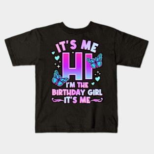 It's Me Hi I'm The Birthday Girl It's Me - Girls Bday Party Kids T-Shirt